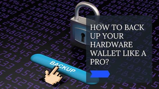 Never Worry About Losing Your Crypto: How to Back Up Your Hardware Wallet Like a Pro?