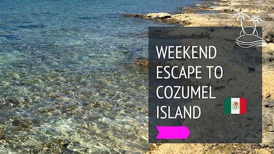 A Guide to Cozumel - (Unplanned) weekend escape from loud Playa del Carmen