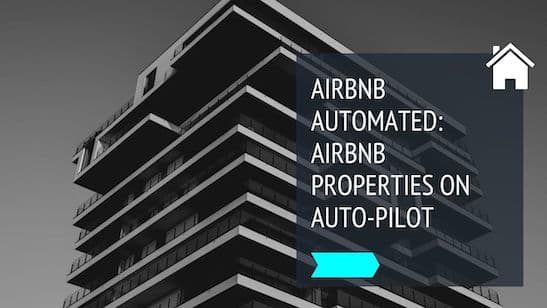 AirBnB automated: Your AirBnB Properties on Auto-Pilot