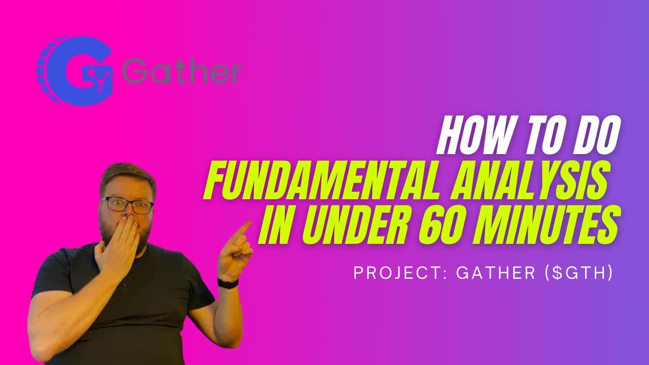 Crypto Tutorial: A quick fundamental analysis in under 60 minutes of the Gather ($GTH) Project