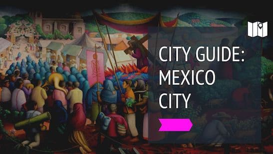 Entrepreneurial and Lifestyle Guide: Living in Mexico City, Mexico, for a month as a digital nomad