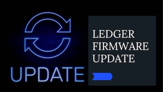 How to Update the Firmware on Your Ledger Hardware Wallet?