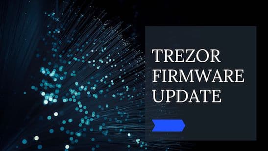How to Update the Firmware on Your Trezor Hardware Wallet?