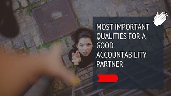 What are the most important qualities that make a good accountability partner?