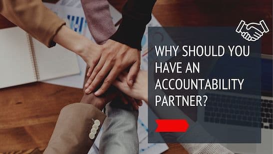 Why Should You Have An Accountability Partner?